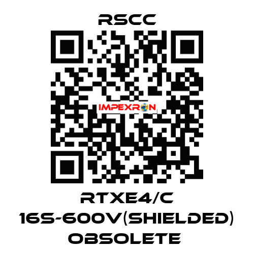 RTXE4/C 16S-600V(SHIELDED) obsolete  RSCC