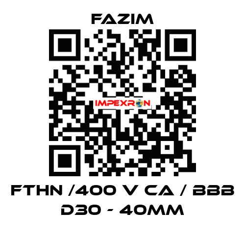 FTHN /400 V CA / BBB D30 - 40mm Fazim