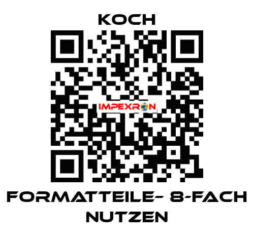 Formatteile– 8-FACH NUTZEN KOCH