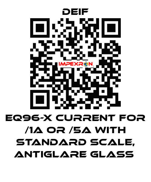 EQ96-X CURRENT FOR /1A OR /5A WITH STANDARD SCALE, ANTIGLARE GLASS  Deif