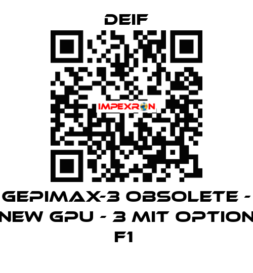 GEPIMAX-3 OBSOLETE - NEW GPU - 3 MIT OPTION F1  Deif