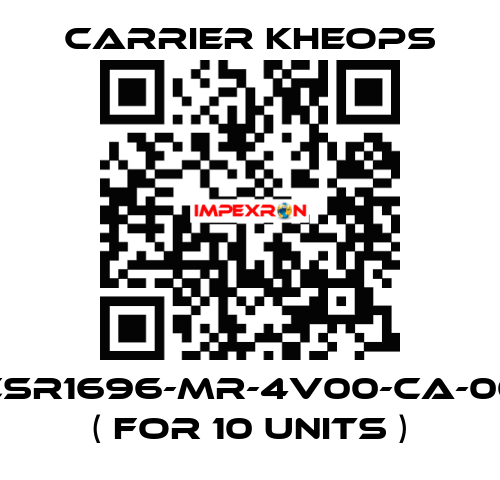 CSR1696-MR-4V00-CA-00 ( for 10 units ) Carrier Kheops