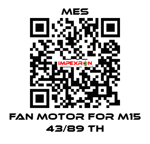 Fan Motor for M15 43/89 TH MES