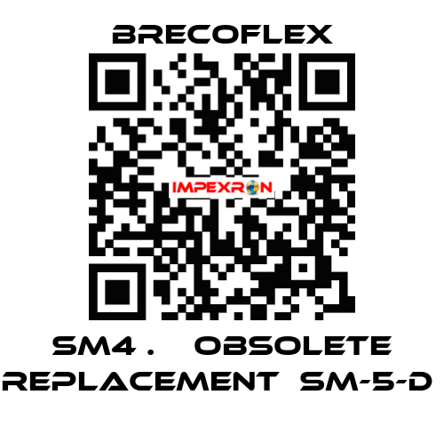 SM4 .    OBSOLETE REPLACEMENT  SM-5-D  Brecoflex