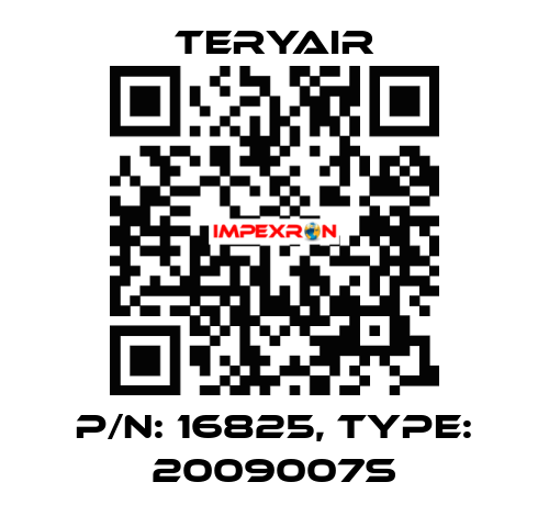 P/N: 16825, Type: 2009007S TERYAIR