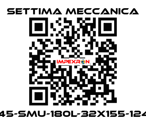 GR45-SMU-180L-32X155-12425 Settima Meccanica