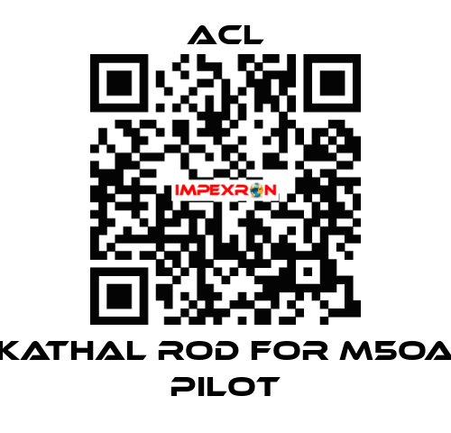 Kathal rod for M5OA pilot ACL