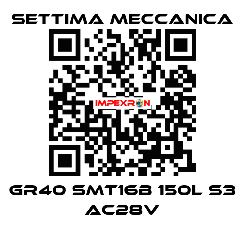   GR40 SMT16B 150L S3 AC28V Settima Meccanica