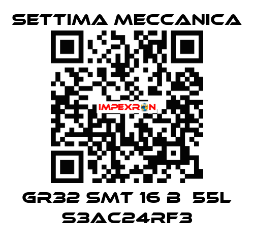 GR32 SMT 16 B  55L S3AC24RF3 Settima Meccanica