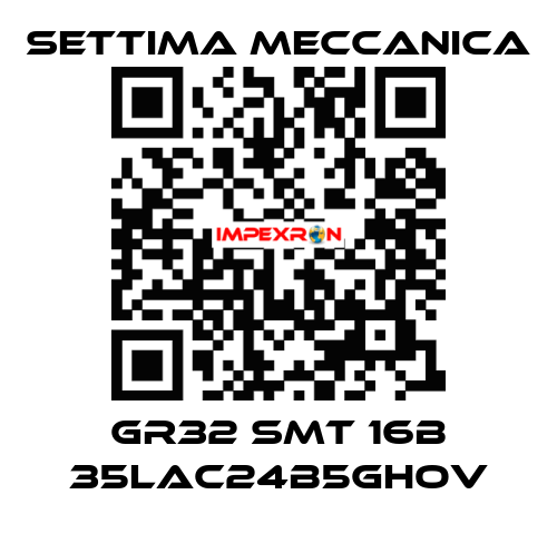 GR32 SMT 16B 35LAC24B5GHOV Settima Meccanica