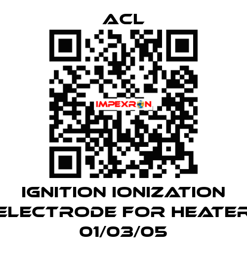 Ignition ionization electrode for Heater 01/03/05 ACL