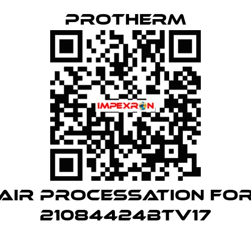 AIR PROCESSATION for 21084424BTV17 PROTHERM