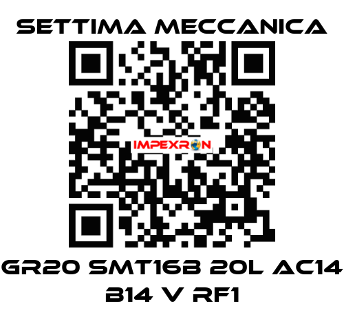 GR20 SMT16B 20L AC14 B14 V RF1 Settima Meccanica