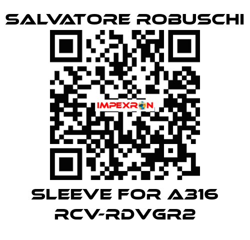 sleeve for A316 RCV-RDVGR2 SALVATORE ROBUSCHI